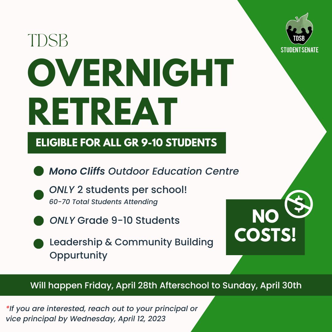 The TDSB Senate is inviting all grade 9 and 10 students to an overnight leadership retreat at Mono Cliffs from April 28-30! Registration is first come first serve so if you're interested, reach out to your school's Principal or VP by Wednesday, April 12th. Spots fill up quickly!