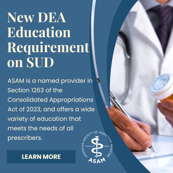 The DEA has released guidance on the new one-time requirement for 8 hours of training on the treatment & management of patients with opioid or other substance use disorders. #ASAM offers a variety of education that meets the needs of all prescribers >> ow.ly/bUu350Nu1rO