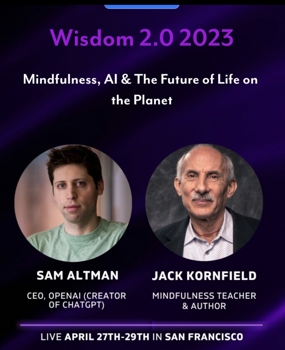 Looking forward to hosting this conversation at Wisdom 2.0 on AI, Mindfulness, and the Future of Life with <a href="/JackKornfield/">Jack Kornfield</a> and <a href="/sama/">Sam Altman</a> 

wisdom2summit.com/together