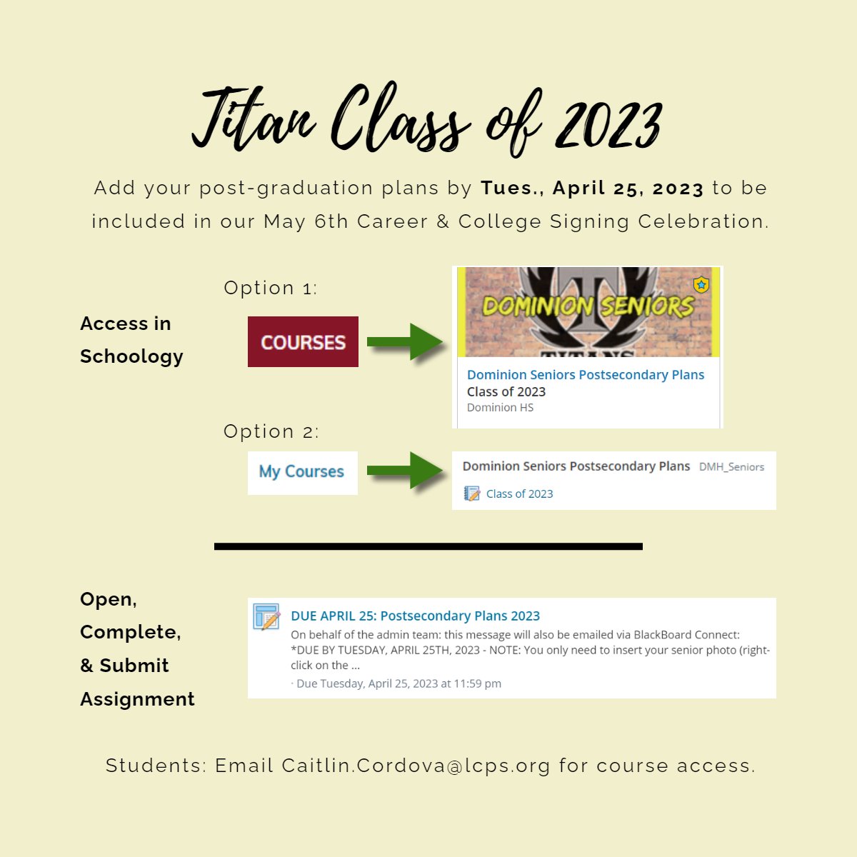 Titan Class of 2023: We are looking forward to celebrating your future plans on May 6.
By April 25, we need you to: 
1️⃣ In Schoology, access the Dominion Seniors Postsecondary Plans course. 2️⃣ Add your plans to the assignment DUE APRIL 25: Postsecondary Plans 2023.