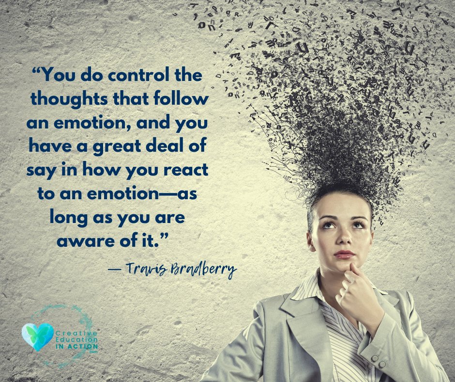 “You do control the thoughts that follow an emotion, and you have a great deal of say in how you react to an emotion—as long as you are aware of it.”  ― Travis Bradberry

#SEL #creativeeducationinaction #socialemotionallearning