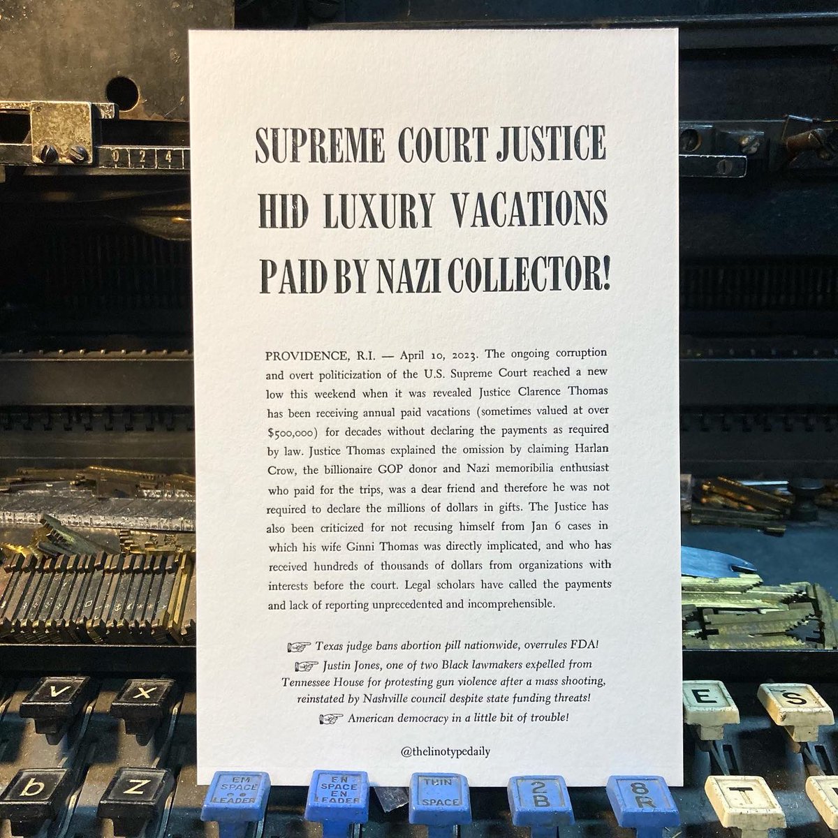 TLinotypist's tweet image. “This is beyond party or partisanship. This degree of corruption is shocking - almost cartoonish. Thomas must be impeached..” — Rep. Alexandria Ocasio-Cortez #linotype #letterpress #typecasting #supremecourt #ClarenceThomas #harlancrow #nazimemoribilia #GinniThomas