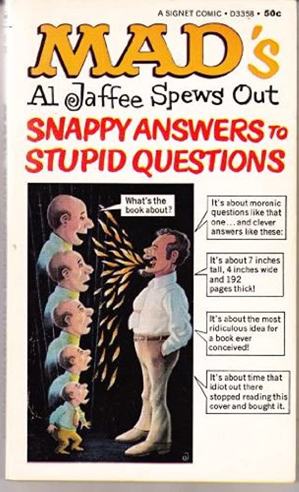 MWKronenberg's tweet photo. What was the MAD book that I consistently laughed out loud at? Al Jaffa’s SNAPPY ANSWERS TO STUPID QUESTIONS. RIP #AlJafee https://t.co/pTS01kChzq