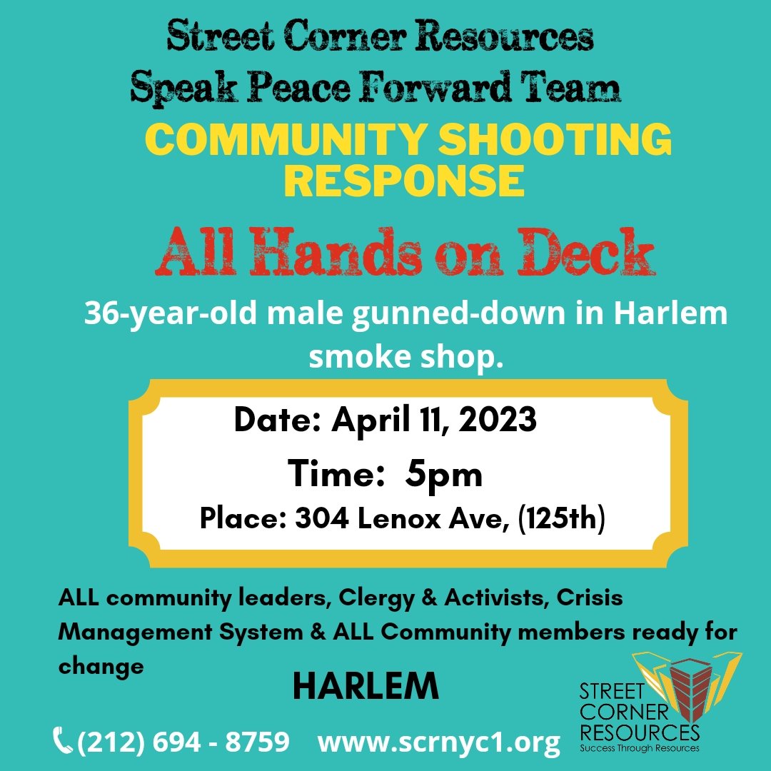 💥Shooting Response 💥 36yr old male gunned down in Harlem smoke shop. Tuesday, April 11, 2023, 5pm, to denounce this senseless and tragic act of #gunviolence. Calling all community leaders, clergy, activists, Crisis Management System, & the Harlem community.