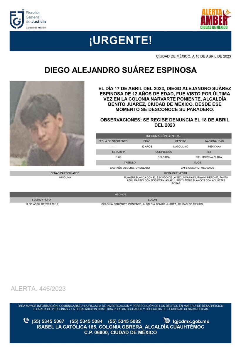 Se activa #AlertaAmber para localizar al menor de 12 años de edad, de nombre Diego Alejandro Suárez Espinoza, fue visto por última vez, el día 17 abril de 2023 en la colonia Narvarte Poniente, alcaldía Benito Juárez