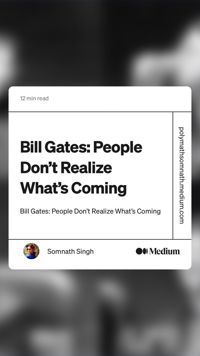 “Bill Gates: People Don’t Realize What’s Coming” by Somnath Singh
link.medium.com/5DGc6qMb6yb