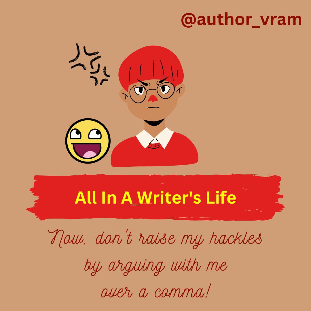 author_vram's tweet photo. All In A Writer's Life
Now, don't raise my hackles by arguing with me over a comma!
#amwriting #writingcommunity #author #venkatramakrishnan #shortstory #shortstories #books #hackles #bookTwitter https://t.co/x4QoSmjRem