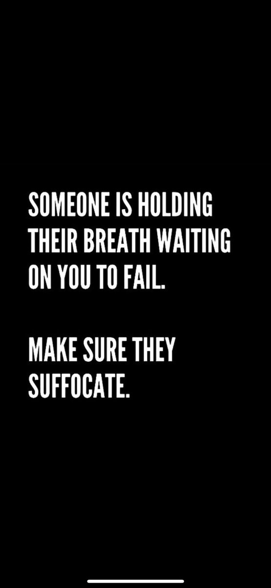 Someone is Holding their Breath waiting on You to Fail. 

Make sure they Suffocate.

#CSTruth