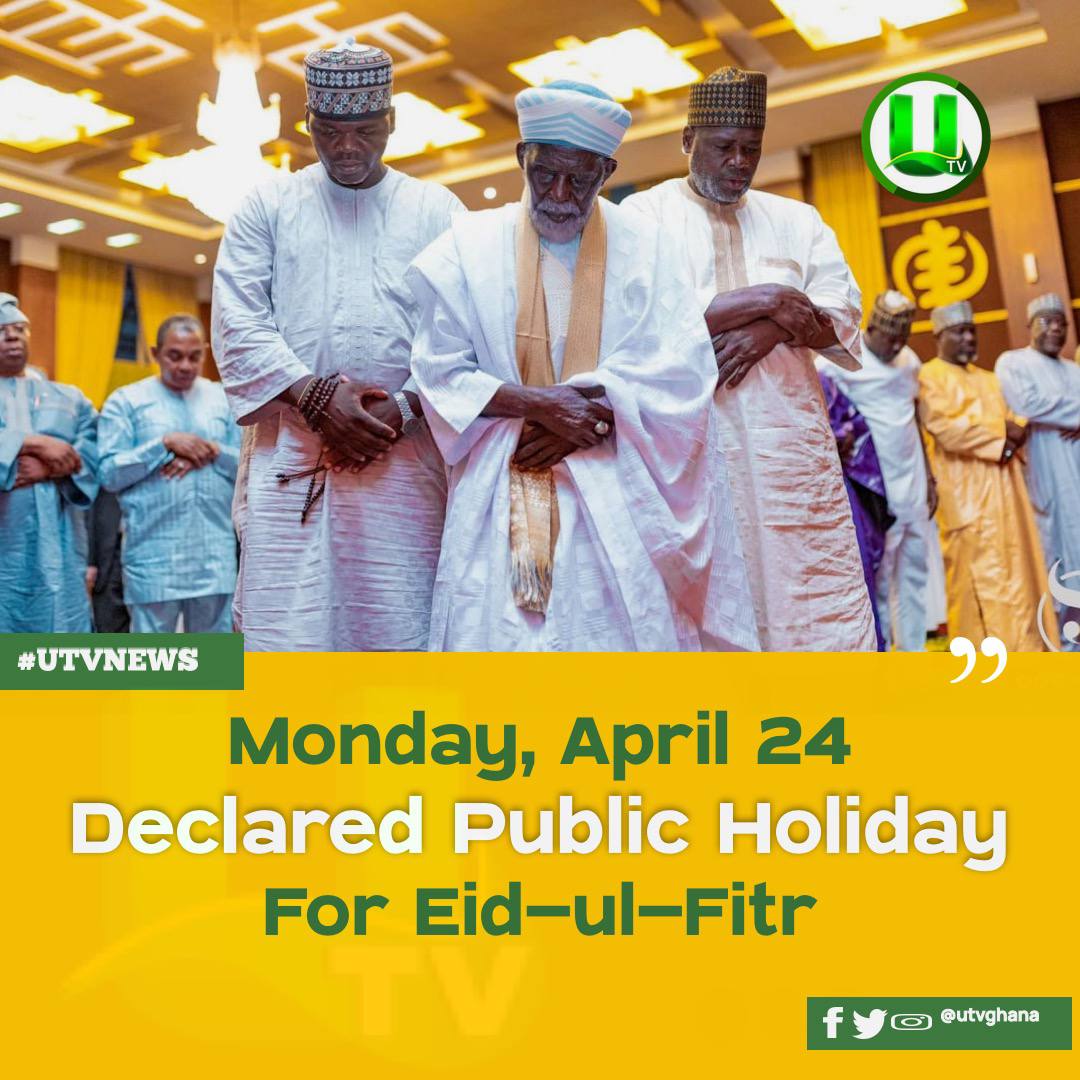 UTV Ghana on Twitter "Gov't has declared Monday, April 24 as a public