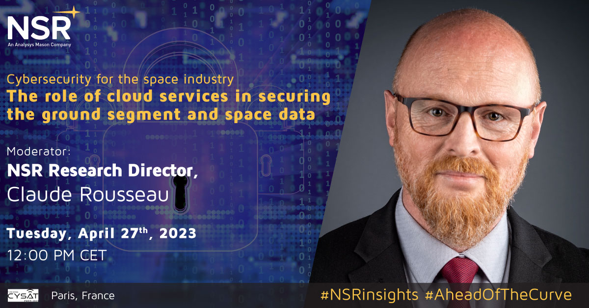 Next Thursday, 27 April, catch NSR Research Director Claude Rousseau moderating 'The role of cloud services in securing the ground segment &amp; space data'  at noon - bit.ly/3KubBnc #NSRinsights #CyberSecurity @NSRRousseau <a href="/CYSAT23/">CYSAT</a> <a href="/AnalysysMason/">Analysys Mason</a>