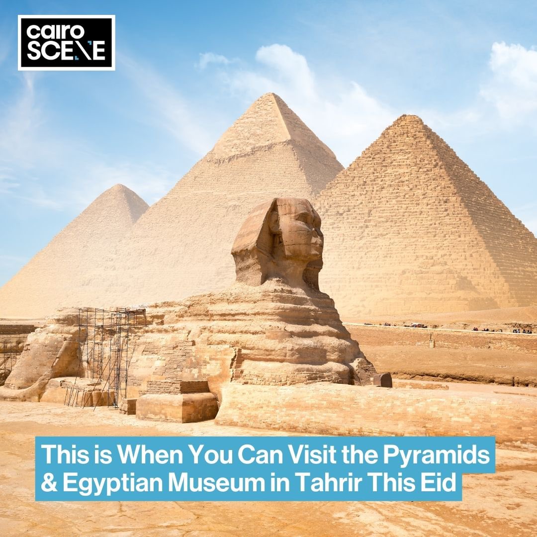 CairoScene on Twitter "SceneBuzz New Visiting Hours for Giza Pyramids & Egyptian Museum During