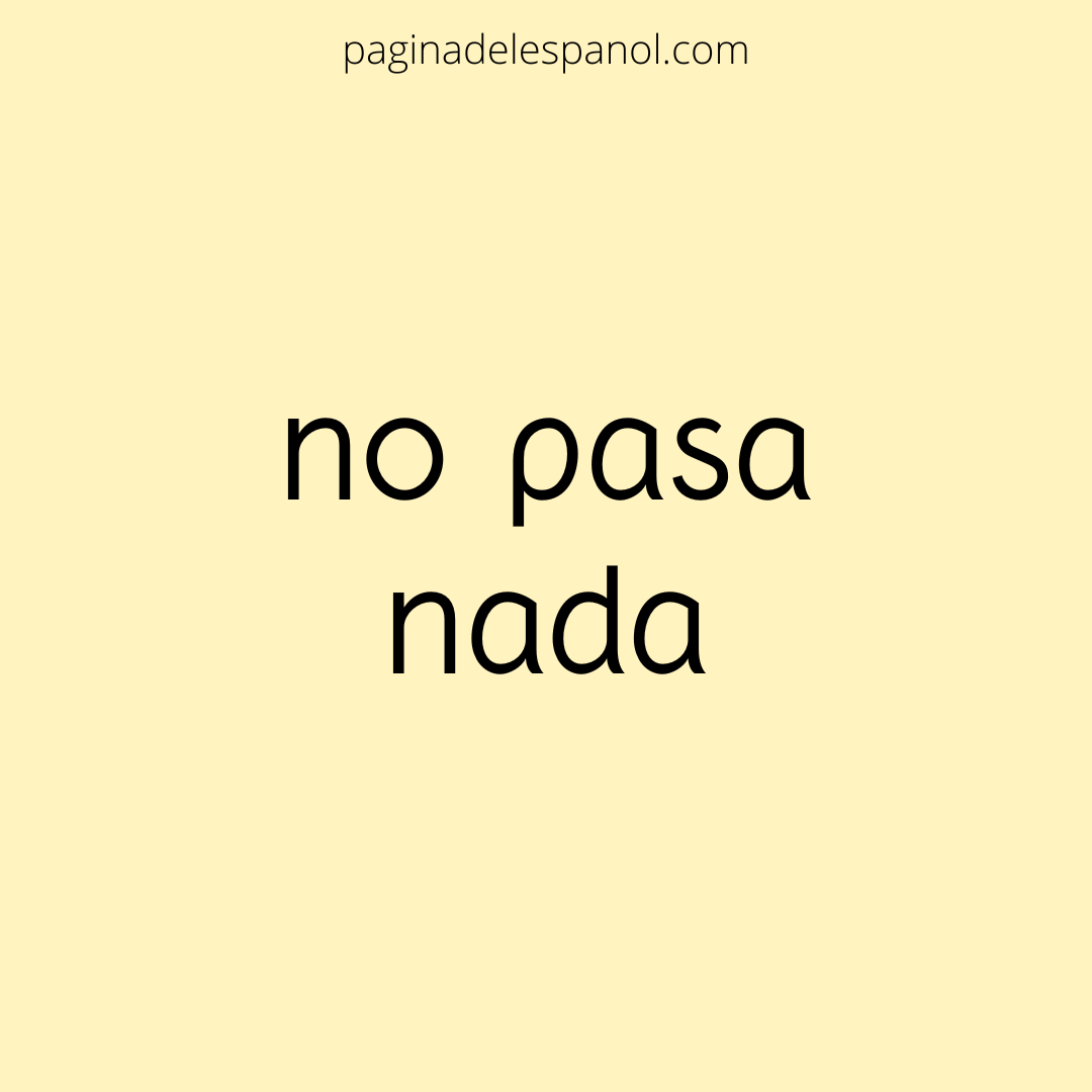 paginaespanol's tweet photo. no pasa nada ~ it doesn't matter, no worries
[no 'pa sa 'na ða]

Ej. Está bien, no pasa nada. No me he enfadado. https://t.co/afMaT4fEPh