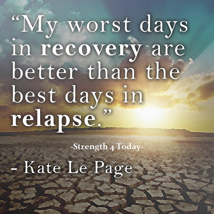 Strengthfor2day's tweet photo. My Worst Days In Recovery Are Better
Than The Best Days In Relapse."
--Kate Le Page
#WorstDays #BestDays #Relapse #Recovery #RecoveryPosse #Strengthfor2day https://t.co/xP53jZf4US