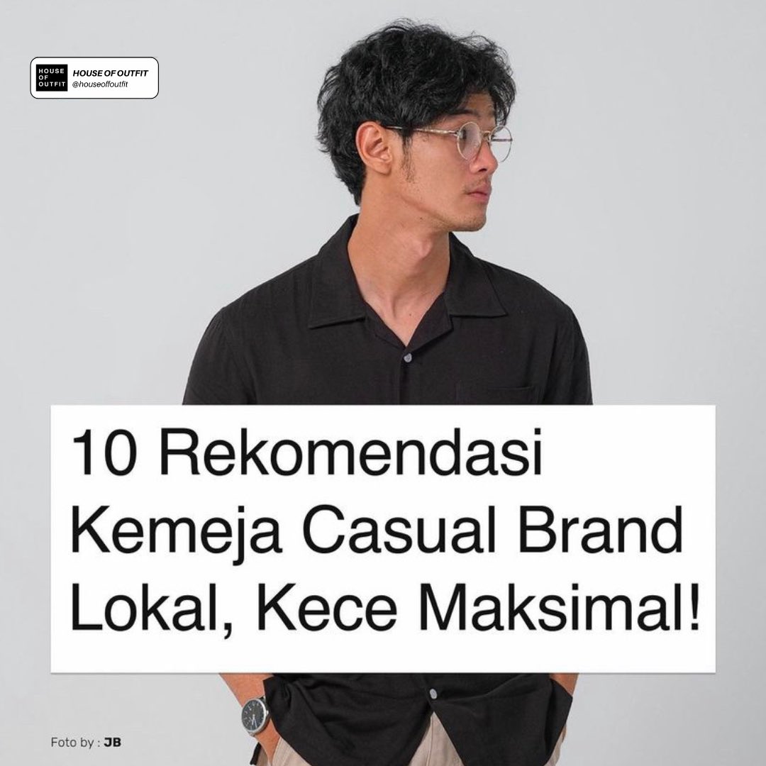 HOUSE OF OUTFIT on Twitter "10 Rekomendasi Kemeja Casual Brand Lokal