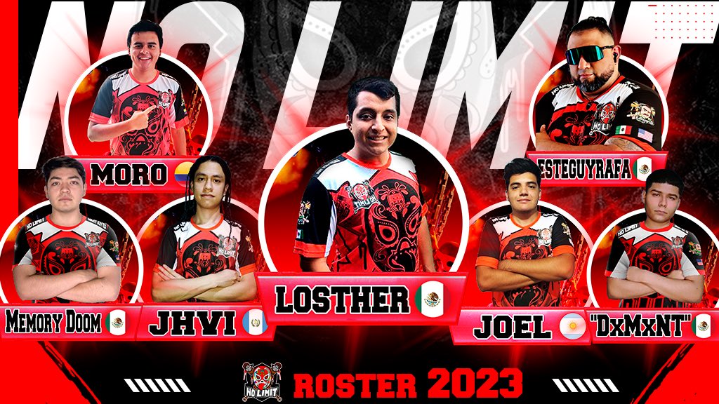 No Limit eSports is proud to present the 2023 roster: 🔥Losther 🔥Joel 🔥Memory Doom 🔥Jh'vi 🔥DxMxNT 🔥Moro 🔥Esteguyrafa We also have a new discord server, here is the link discord.gg/TzAj22uuT5 the server is new/still a working progress, come and say hi‼️