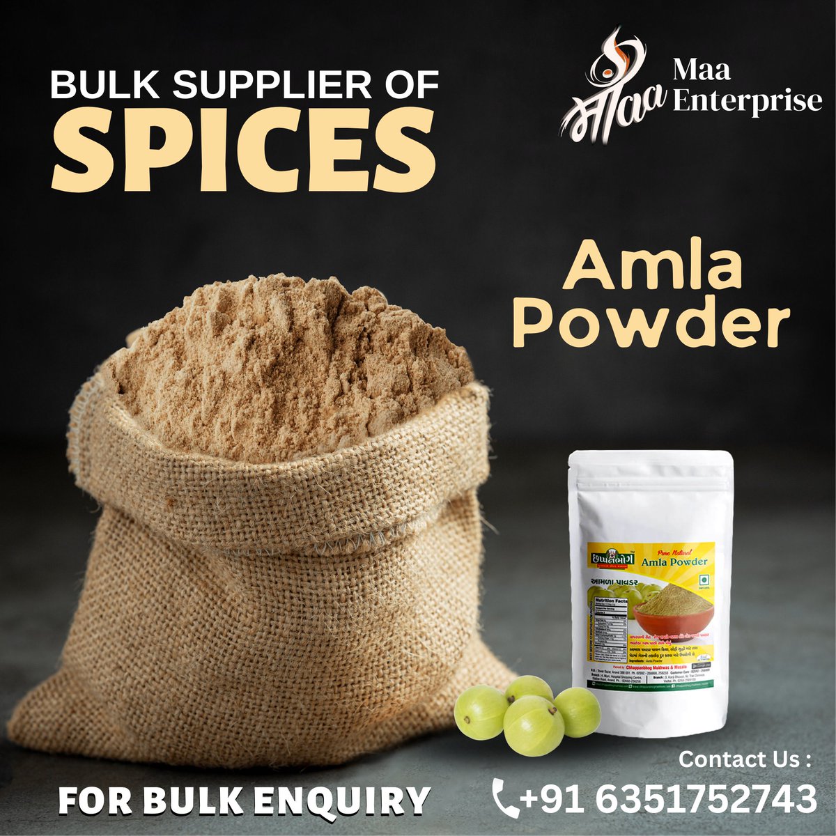 ' Bulk Supplier Of Spices '
.
FOR BULK PURCHASING
Contact Us :
+91 6351752743
Mail Us :
maaenterprise.anand@gmail.com
.
#AmlaPowder #amla #100PercentOrganic #OrganicAmla #NaturalRemedy #HealthyLiving #VitaminCBoost #HolisticHealth #Superfood #HerbalBeauty #ayurveda #health #amla