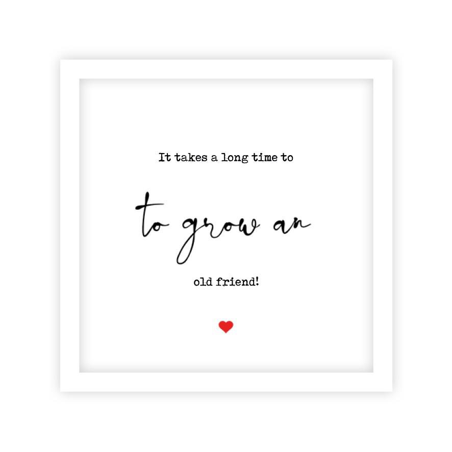 It takes a long time to grow an old friend friend! From our Typography range of greetings cards #greetingscards #typography #sarahboddy