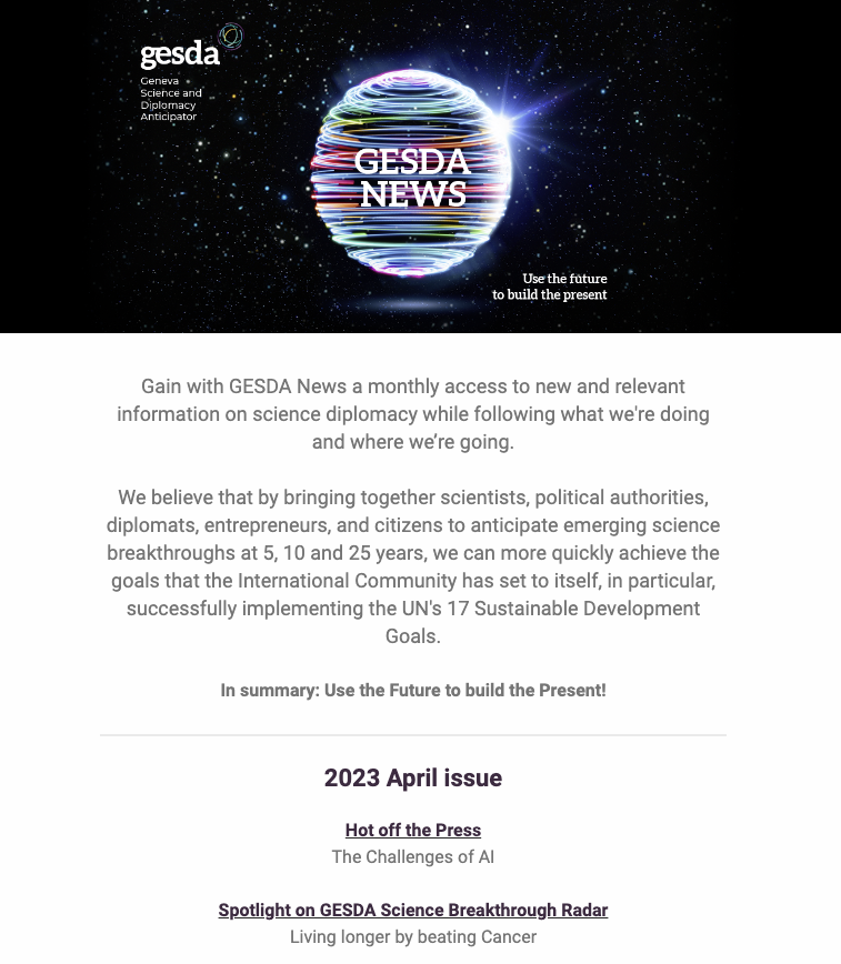 ☑️Check out GESDA's monthly newsletter for more insights and information on #ScienceDiplomacy: gesda.global/gesda-news/ And subscribe!
🗒️The April issue spotlights the #GESDARadar, living longer by beating #Cancer, and other timely topics.
