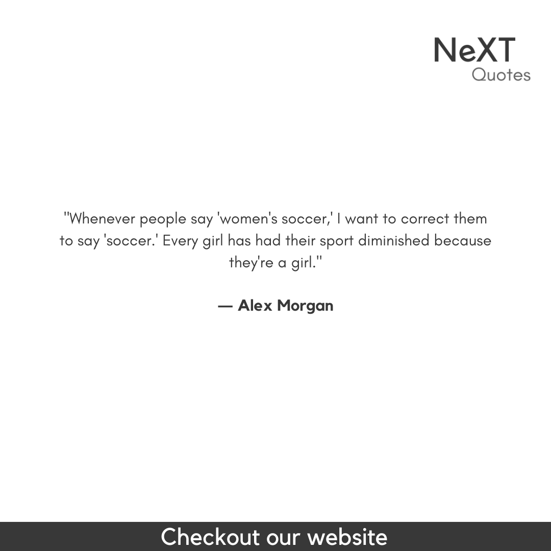 NeXTQuotesOne's tweet photo. Whenever people say 'women's soccer,' I want to correct them to say 'soccer.' Every girl has had their sport diminished because they're a girl.

- Alex Morgan

#AlexMorganQuotes #Sports #InspirationalQuotes #GeneralEquality #InspirationalSoccer #Sucess #Quotes #PositiveQuotes https://t.co/XEGBvOVY8w