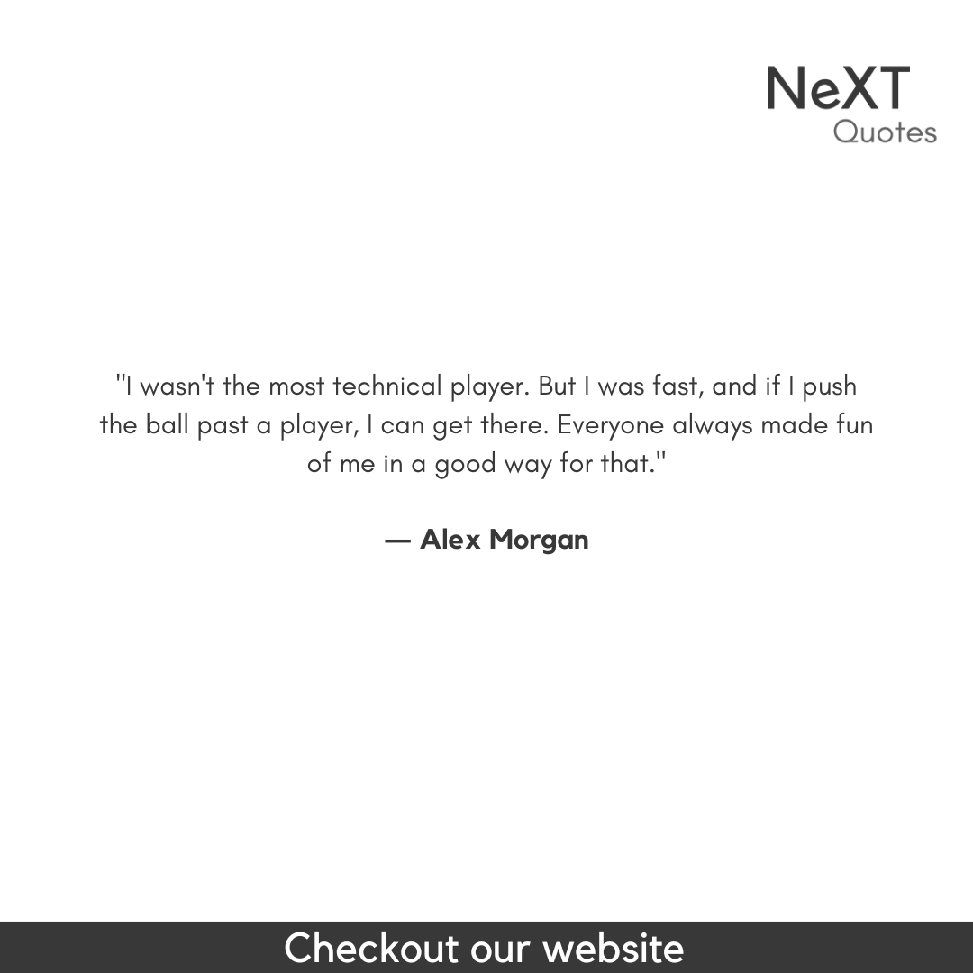 NeXTQuotesOne's tweet photo. I wasn't the most technical player. But I was fast, and if I push the ball past a player, I can get there. Everyone always made fun of me in a good way for that.

- Alex Morgan

#AlexMorganQuotes #Sports #InspirationalQuotes #GeneralEquality #InspirationalSoccer #Sucess #Quotes https://t.co/lppIojcwyk