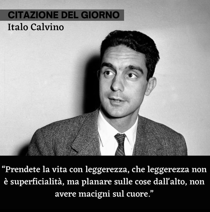 Protosedizioni's tweet photo. “Prendete la vita con leggerezza, che leggerezza non è superficialità, ma planare le cose dall’alto, non avere macigni sul cuore.” #citazioni #quoteoftheday #scrittori #italocalvino https://t.co/I0vuotsZ2H