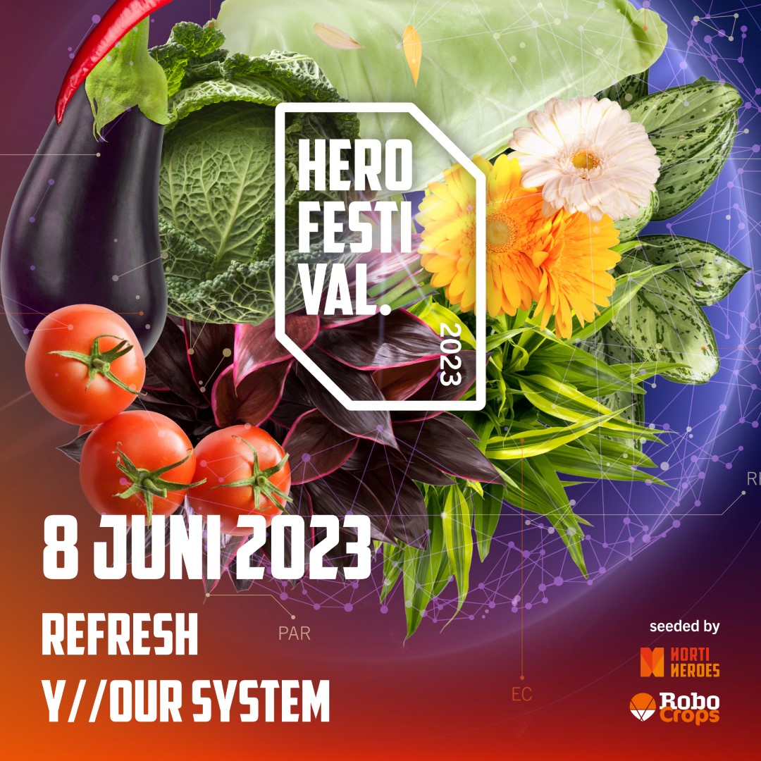 SAVE THE DATE! HEROFESTIVAL 2023

8 JUNI 2023 | REFRESH Y//OUR SYSTEM
Powered by HortiHeroes &amp; RoboCrops

Op 8 juni is het zover, het HeroFestival 2023!

Ben jij erbij? Zet hem alvast in je agenda en houd onze socials in de gaten om je officieel aan te melden!