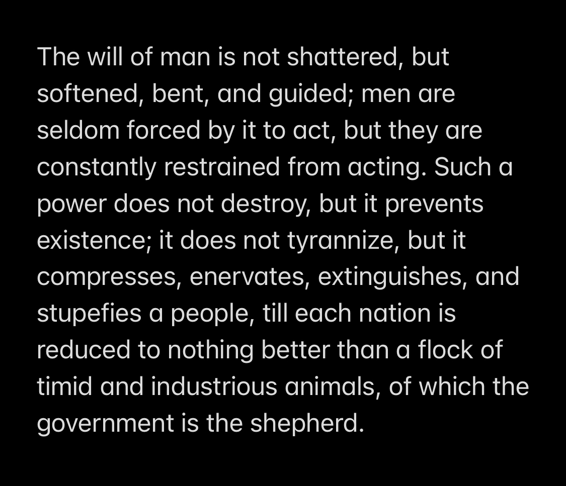 Tocqueville writing almost 200 years ago on the consequences of the soft despotism Americans would one day face.
