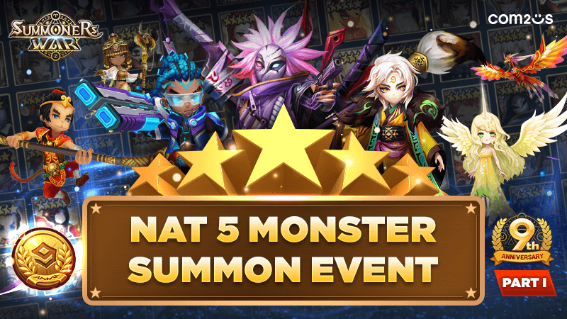 Part I: Nat 5 Monster Summon Event A chance to summon Nat 5 Monsters up to  9 times, Nat 4 Monster (Fire/Water/Wind), and Nat 3 Monster (Light/Dark)!  Schedule: After server update -