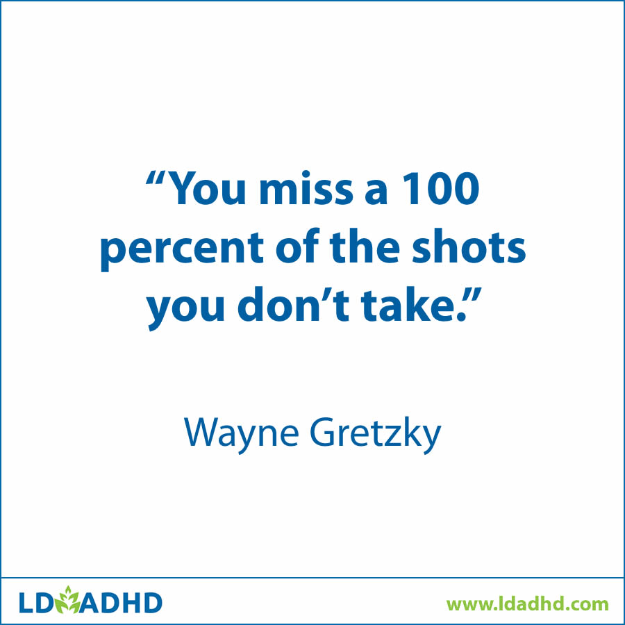 LDADHD's tweet image. “You miss a 100 percent of the shots you don’t take.” Wayne Gretzky
