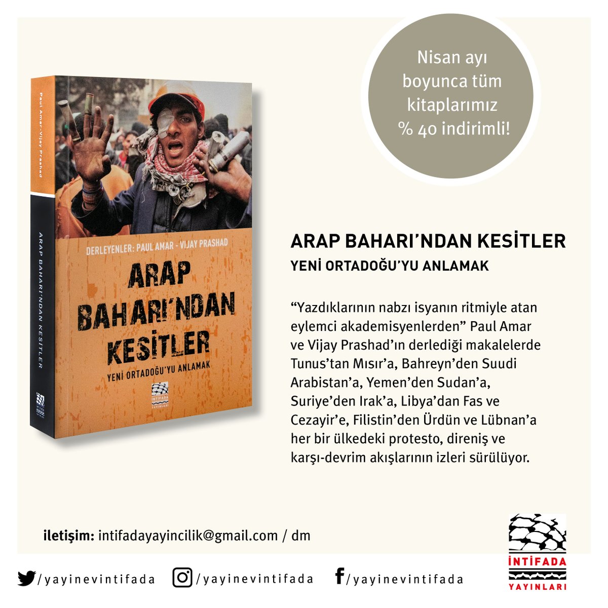 📕 Arap Baharı’ndan Kesitler - Yeni Ortadoğu'yu Anlamak
📌 Paul Amar ve Vijay Prashad’ın derlediği makaleler, 2010’lardaki ayaklanmalar dizisinin toplumdan topluma farklılaşan yapısal kaynakları ve etkilerini ülke ülke aşağıdan öykülerle anlatıyor.

#intifadayayınları #arapbaharı