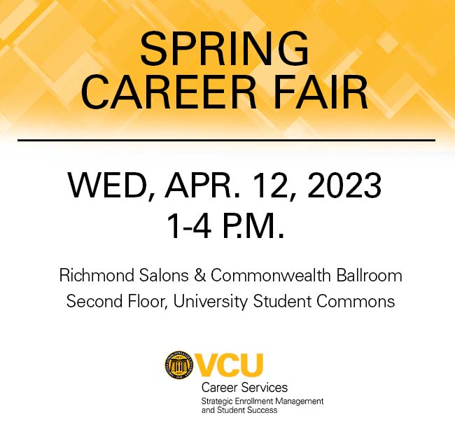 VCUCareers's tweet photo. Connect with organizations that are looking to hire VCU students for internships (summer and fall), as well as full-time and part-time jobs.  Join us at the Spring Career Fair on April 12 from 1-4 pm. 
#VCUCareerServices #CareerFair #HireVCURams #HandshakeAtVCU https://t.co/h7l4gdqGcy