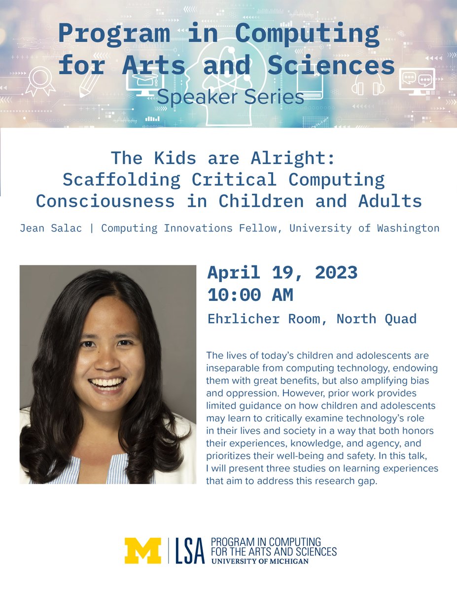 UmichCompFor's tweet image. Our first PCAS speaker is Jean Salac @SaladwithaC on April 19 &quot;The Kids are Alright: Scaffolding Critical Computing Consciousness in Children and Adults&quot;