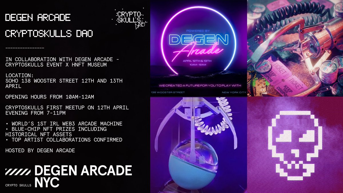 Join us at Degen Arcade NYC Event - <a href="/DegenArcade/">ArcadeDegen</a>  - <a href="/Crypto_Skulls/">CryptoSkulls ☠️</a>  DAO x <a href="/hnftmuseum/">HNFT Museum</a> 
Location: 
Soho 138 Wooster Street 12th and 13th April


Cryptoskulls first meetup on 12th April evening from 7-11pm - RSVP
• World’s 1st IRL Web3 Arcade Machine
​• Blue-chip NFT prizes