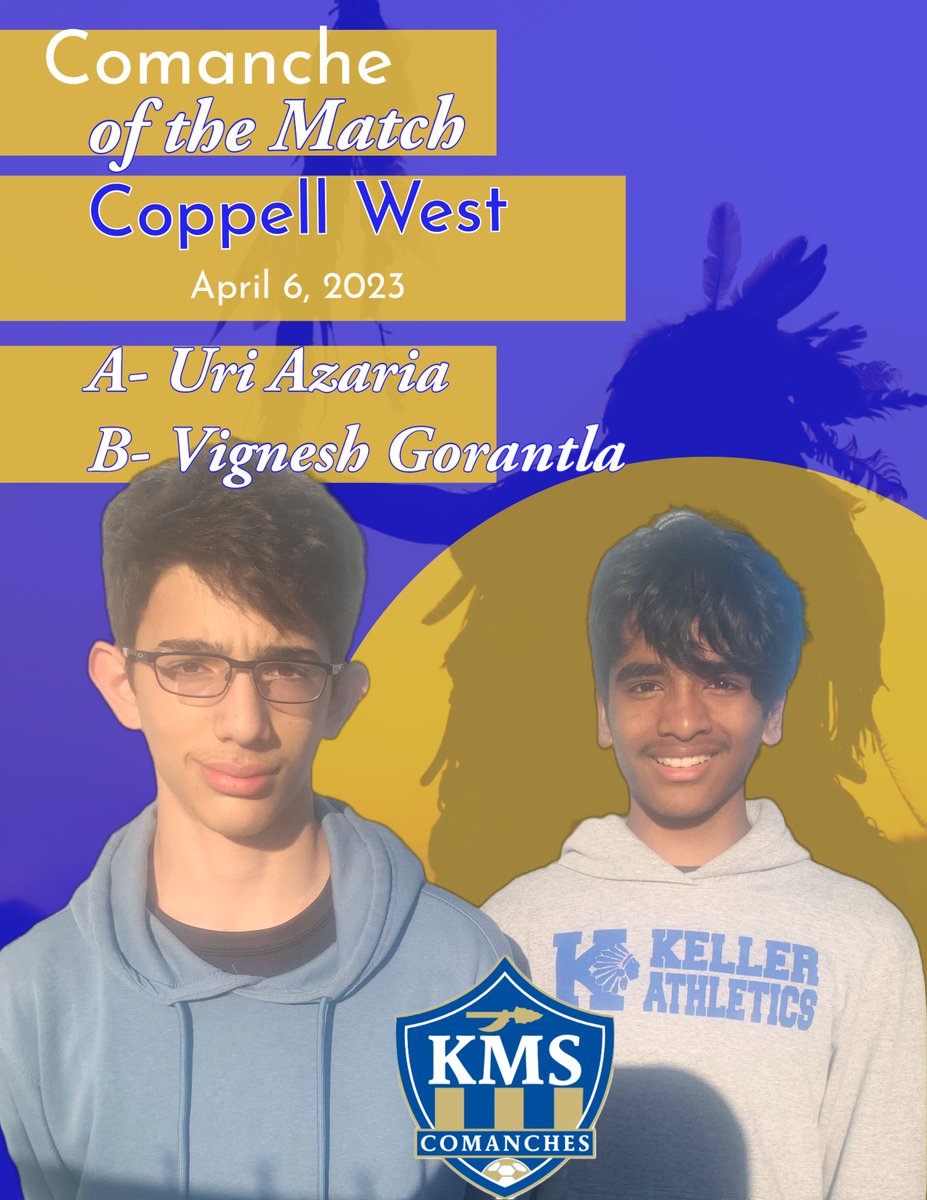 Congratulations to our KMS Comanches of the Match against Coppell West on April 6, 2023.

A Team: Uri Azaria
B Team: Vignesh Gorantla

#SpearIt #ChampionsEAT #WEcommand