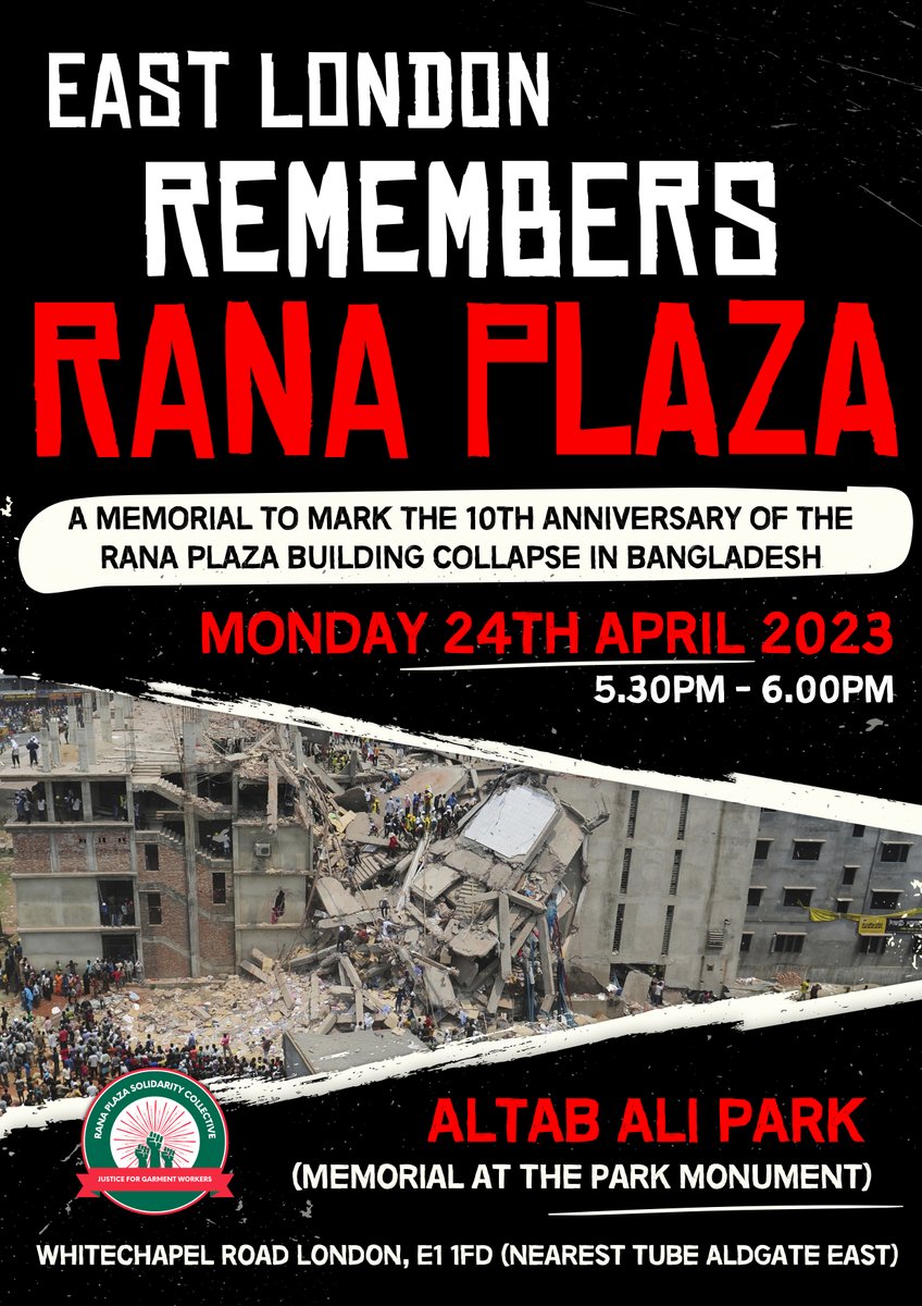No Sweat (@no_sweat) on Twitter photo Monday 24th April, we will be joining workers, activists and community leaders in East London for a memorial to remember the lives lost in Rana Plaza 10 years ago.
Meet at Altab Ali Park, E1 5:30pm before heading to <a href="/ToynbeeHall/">Toynbee Hall</a> at 6pm
#RanaPlaza10YearsOn Monday 24th April, we will be joining workers, activists and community leaders in East London for a memorial to remember the lives lost in Rana Plaza 10 years ago.
Meet at Altab Ali Park, E1 5:30pm before heading to <a href="/ToynbeeHall/">Toynbee Hall</a> at 6pm
#RanaPlaza10YearsOn