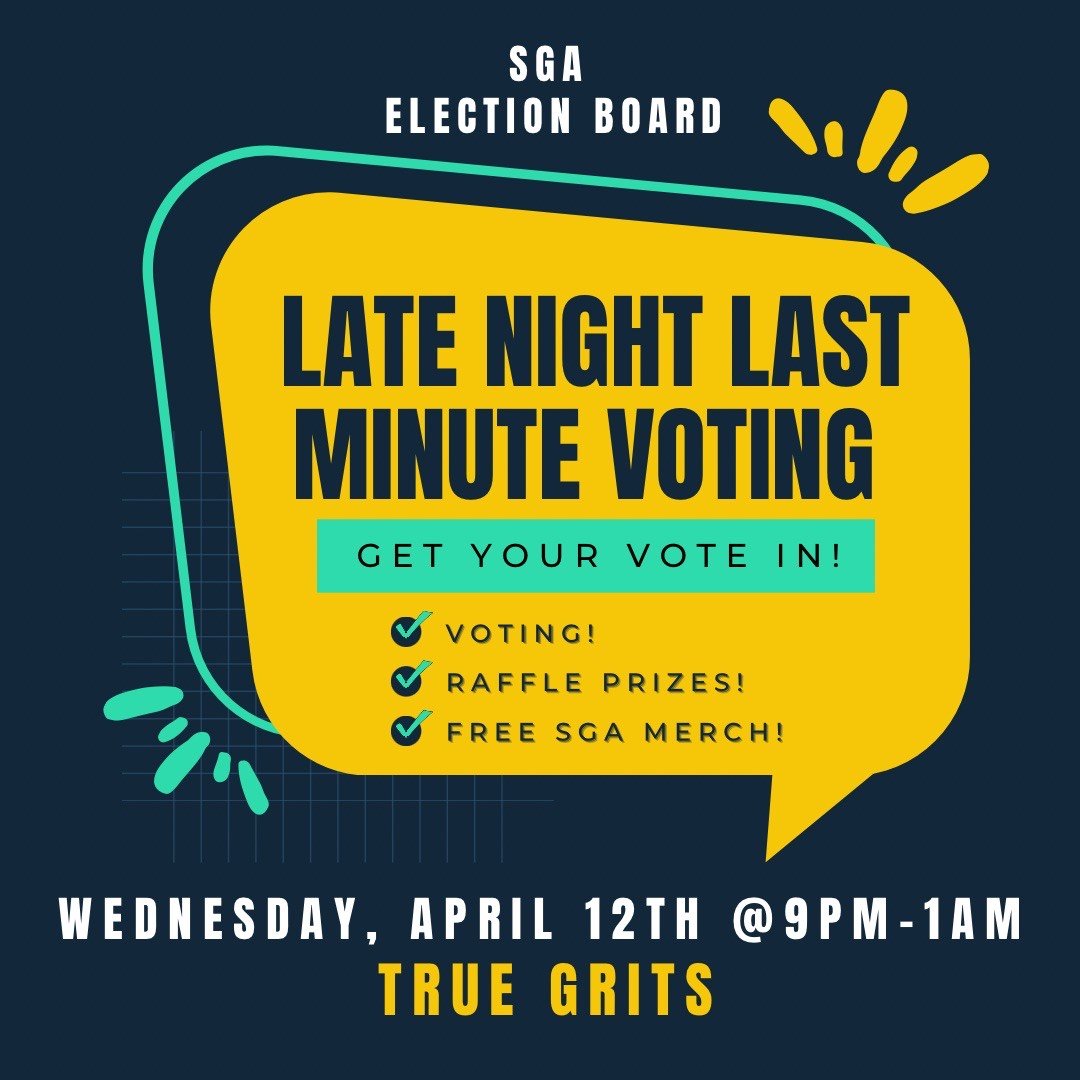 Come out to Late Night @ True Grits on Wednesday April 12 from 9pm to 1am for Late Night Voting in the SGA Elections! There will be voting, raffles, and SGA merch!