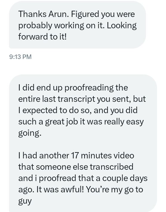 arunRmohan_'s tweet image. Grateful for clients like this. But there is still a long way to go for reaching this month&apos;s milestones.

If you have any podcasts or audio files to #transcribe, send them my way. DMs are open :)