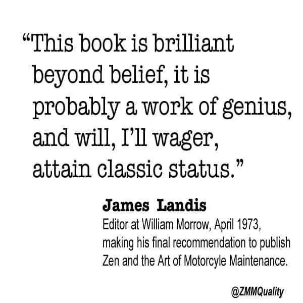 ZmmQuality's tweet photo. In April 1973, #JamesLandis, #RobertMPirsig's editor at #WilliamMorrow, made the final recommendation to publish #ZenandtheArtofMotorcycleMaintenance, closing with this prophetic #quote.  A year later, in April 1974 #RobertPirsig's 1st book would be published to overnight acclaim https://t.co/64FDwqk2Am