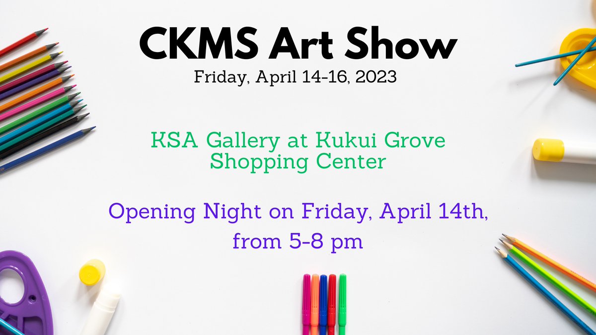 Our CKMS Art Show is back on this year! Please join us for our opening reception this Friday from 5-8pm at the KSA Gallery in Kukui Grove (right behind the kiddie playzone). The public is invited to come out and see all of your amazing artwork CKMS! We hope to see you there!
