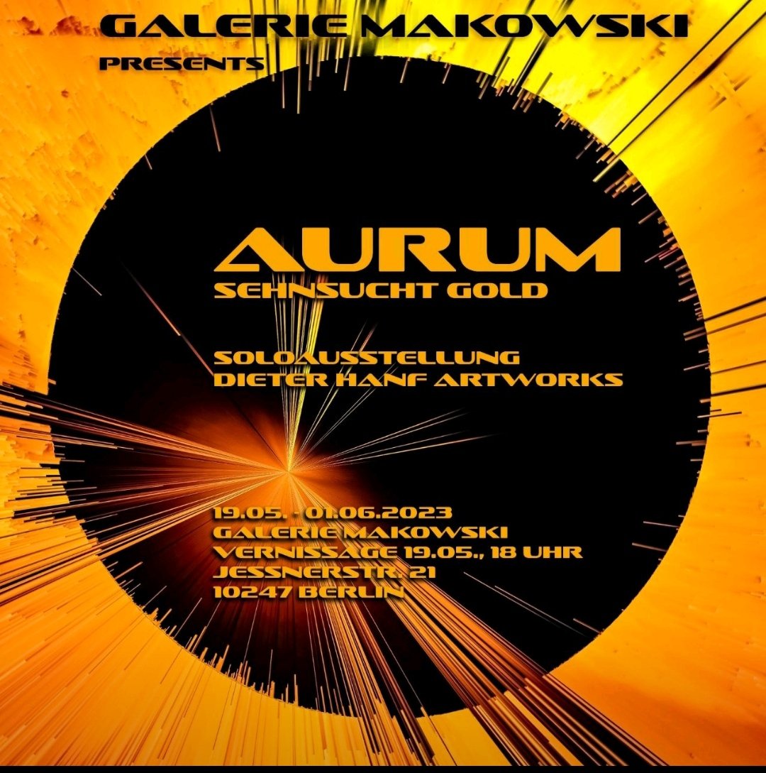 Solo Exhibition, Berlin, Galerie Makowski

Aurum - Sehnsucht Gold

Mixed Media Art, Skulpturen, Videoart, NFT,
basierend auf Fotografie, UHD Drucke, Acryl und 24ct Blattgold

Vernissage 19.05., 18 Uhr
19.05. - 01.06.2023
Jessner Str. 21, 10247 Berlin

#berlinkunst #kunstberlin