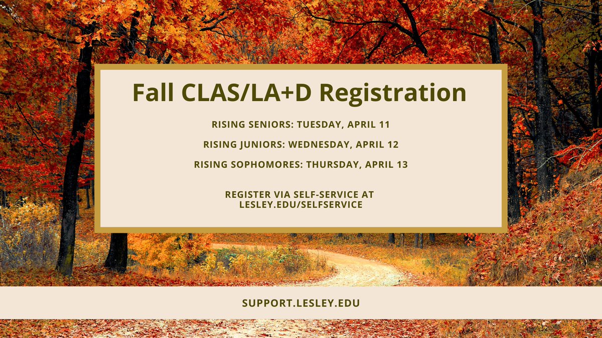 CLAS/LA+D rising juniors: fall registration begins at 9 am tomorrow (Wed, 4/12)! Register via Self-Service at lesley.edu/selfservice