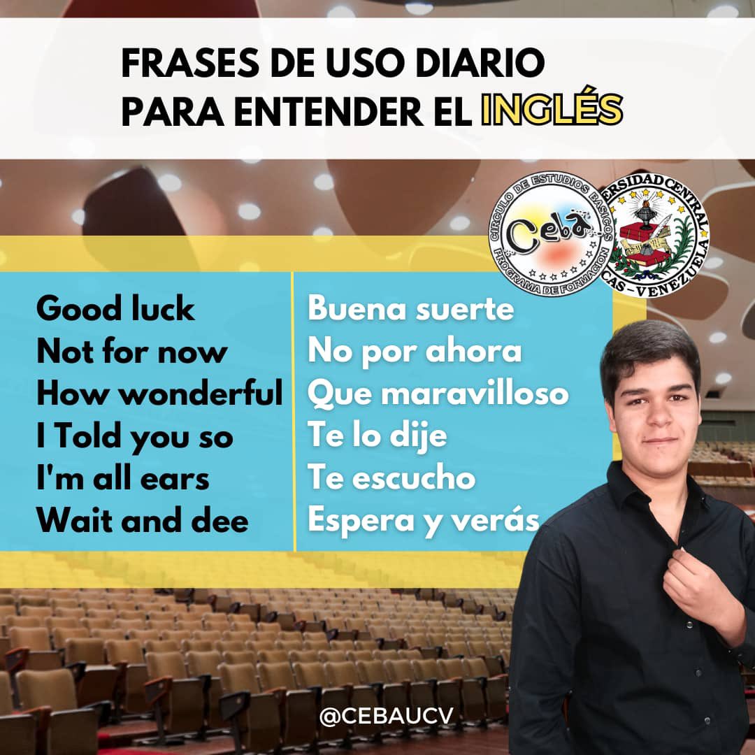 CEBA-UCV (@ceba_ucv) on Twitter photo Conoce algunas frases de uso frecuente, que debes practicar para garantizar el dominio del Idioma Inglés con mayor rapidez.
Recuerda, conversar y pensar diariamente en inglés, te ayudará a afianzar los conocimientos fácilmente de forma exitosa. Conoce algunas frases de uso frecuente, que debes practicar para garantizar el dominio del Idioma Inglés con mayor rapidez.
Recuerda, conversar y pensar diariamente en inglés, te ayudará a afianzar los conocimientos fácilmente de forma exitosa.