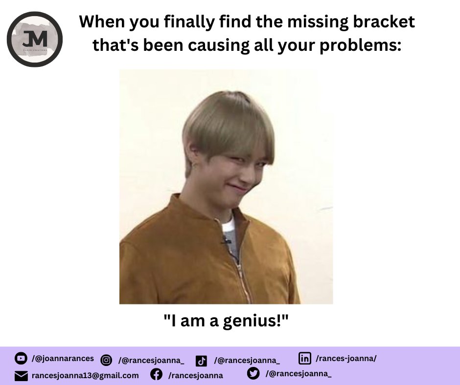 rancesjoanna_'s tweet photo. When you finally find the missing bracket that's been causing all your problems:   

"I am a genius!"  

🥰🥰🥰

 #JMCodedCreations 
#CodedCreations 
#WebDesign 
#Programming 
#LifeAsStudent 
#MemesForToday 
#JM 
#Funny https://t.co/jqxbUKg2OF