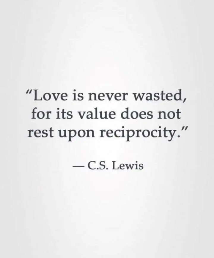 Love is valuable in its own right, regardless of whether it is reciprocated or not. While it can be painful to love someone who does not love us back, the act of loving itself can bring meaning and purpose to our lives.

#writingsonthewall