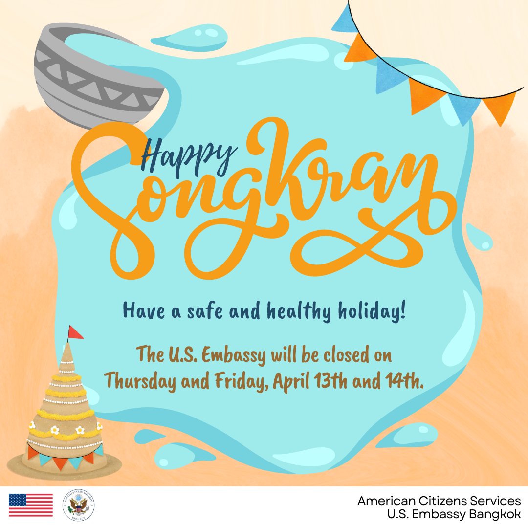 ACSBKK's tweet photo. Happy Songkran! We hope that everyone has a safe and healthy holiday! The U.S. Embassy will be closed on Thursday and Friday, April 13th and 14th. U.S. travelers in Thailand who need assistance may consider calling the Thai Tourist Police at 1155, or in cases of emergency, the U.S. Embassy at 02-205-4000 or +1-202-640-2632.