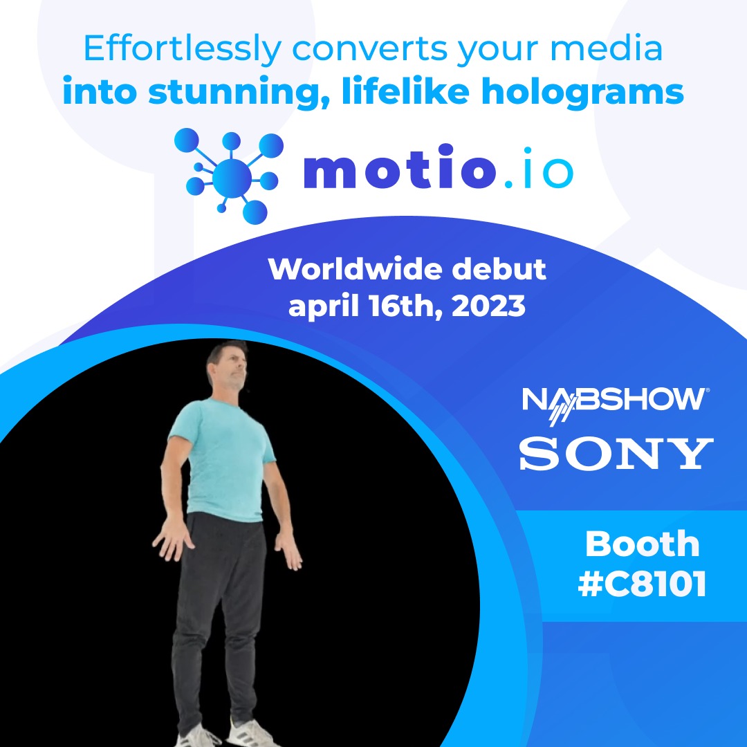 We are excited to announce the global debut of our Motio.io platform, which will be on display at NAB April 16–19, 2023, in the
<a href="/sony/">Sony</a>
booth #C8101 On display Motio.io #visionfield system  automation of Holographic content #VR #NeRF #photogrammetry