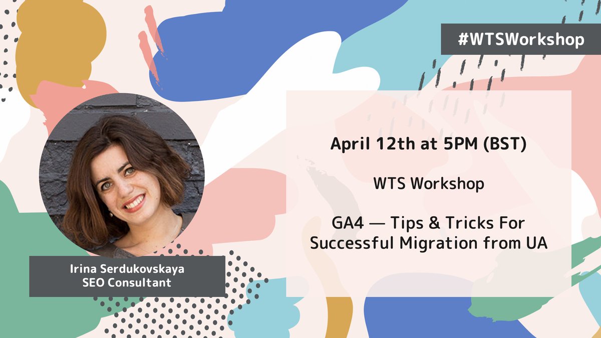 SEOJoBlogs's tweet photo. Today @irina_kudres will speak about "GA4 - Tips & Tricks for Successful Migration from UA" at the #WTSWorkshop.
There is so much to learn at @techseowomen.
Join the community & learn from Irina at 5pm BST. It's our last #WTSWorkshop of this cohort.
https://t.co/R7KMgEJDIT https://t.co/a13OvJLKQU
