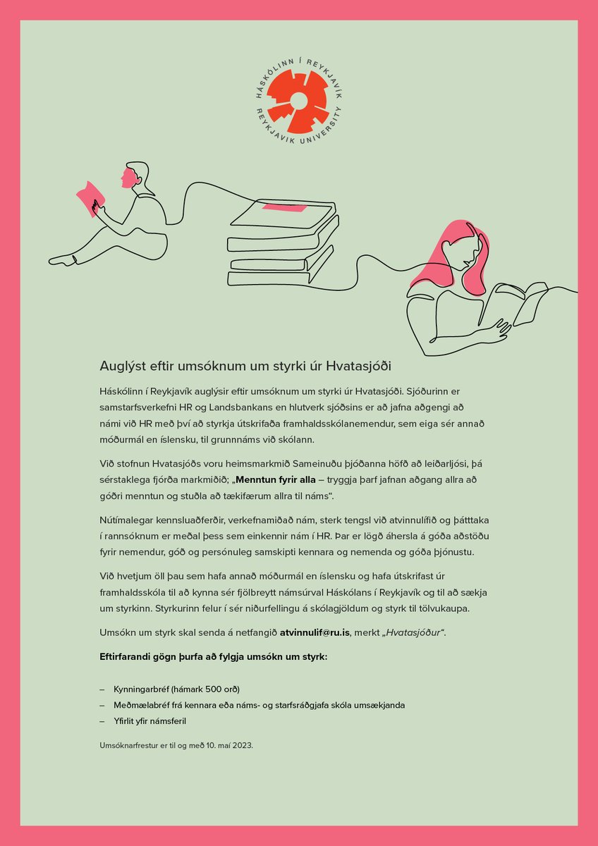 HR auglýsir eftir umsóknum um styrki úr Hvatasjóði. Sjóðurinn er samstarfsverkefni HR og Landsbankans en hlutverk sjóðsins er að jafna aðgengi að námi við HR með því að styrkja útskrifaða framhaldsskólanemendur, sem eiga sér annað móðurmál en íslensku, til grunnnáms við skólann.