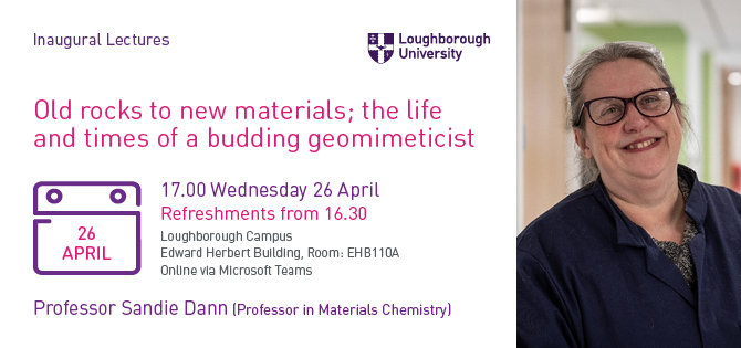 Join Professor Sandie Dann’s inaugural lecture 🪨🌍

During this talk Sandie will demonstrate the principles of designing functional materials from minerals both by intention and through happy accident.

📆 26 April
⏰ 5pm
📍 EHB 110A or via Teams

Book: lboro.uk/3MUamRl
