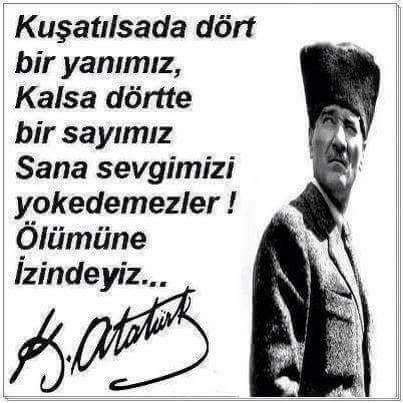 Yırtılsın gözlerdeki gafletten perde
Dünya o zaman görecek
Hakikat nerede!

Gazi Mustafa Kemal Atatürk 

#AnlıkRuhHalim